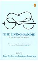 The Living Gandhi: Lessons for Our Times