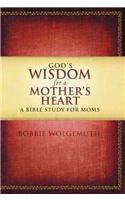 God's Wisdom for a Mother's Heart