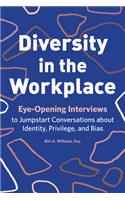 Diversity in the Workplace: Eye-Opening Interviews to Jumpstart Conversations about Identity, Privilege, and Bias