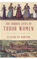 The Hidden Lives of Tudor Women