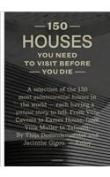 150 Houses You Need to Visit Before You Die