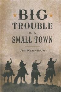 Big Trouble in a Small Town