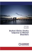 Brahmi Ghrita (Sneha Kalpana) in Mental Disorders