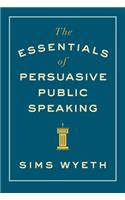 Essentials of Persuasive Public Speaking