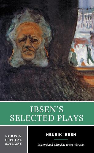 Ibsen's Selected Plays: A Norton Critical Edition(0 Norton Critical Editions)