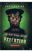 Execution (the Plot to Kill Hitler #2)