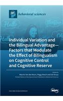Individual Variation and the Bilingual Advantage - Factors that Modulate the Effect of Bilingualism on Cognitive Control and Cognitive Reserve