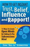 How To Get Instant Trust, Belief, Influence, and Rapport!