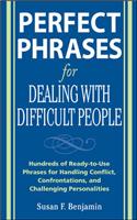 Perfect Phrases for Dealing with Difficult People: Hundreds of Ready-To-Use Phrases for Handling Conflict, Confrontations and Challenging Personalities