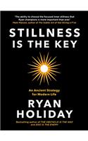 Stillness Is The key: An Ancient Strategy For Modern Life