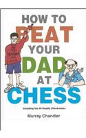 How to Beat Your Dad at Chess