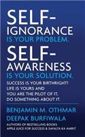 Self-Ignorance Is Your Problem. Self-Awareness Is Your Solution.
