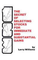Secrets of Selecting Stocks for Immediate and Substantial Gains