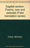 Sagittal section: Poems, new and selected (Field translation series)