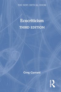 Ecocriticism: (The New Critical Idiom)