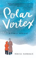 Polar Vortex - A Family Memoir