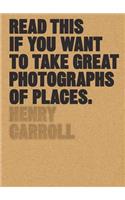 Read This if You Want to Take Great Photographs of Places