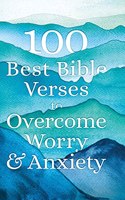 100 Best Bible Verses to Overcome Worry and Anxiety