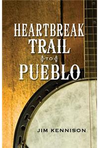 Heartbreak Trail to Pueblo