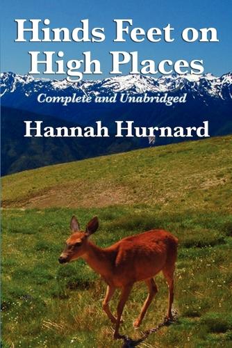 Hinds Feet on High Places Complete and Unabridged by Hannah Hurnard: (English)
