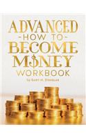 Advanced How To Become Money Workbook