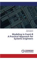 Modeling in Event-B A Practical Approach for Systems Engineers