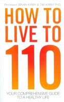 HOW TO LIVE TO 110