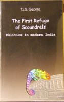 The first refuge of scoundrels : politics in modern India