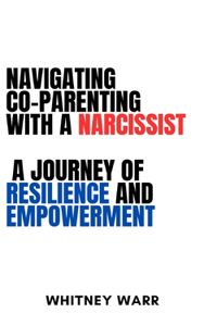 Navigating Co-Parenting with a Narcissist