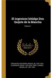 El ingenioso hidalgo Don Quijote de la Mancha; Volume 1