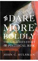 To Dare More Boldly Hardcover â€“ 1 August 2019