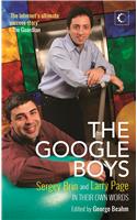 The Google Boys: Sergey Brin and Larry Page in Their Own Words