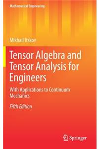 Tensor Algebra and Tensor Analysis for Engineers