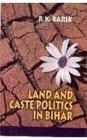 Land and Caste Politics in Bihar
