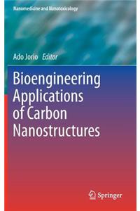 Bioengineering Applications of Carbon Nanostructures