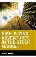 High-Flying Adventures in the Stock Market: (English)