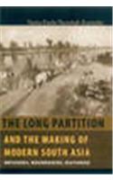 The Long Partition and the Making of Modern South Asia: Refugees, Boundaries, Histories