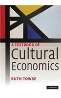 A Textbook of Cultural Economics South Asian Editon