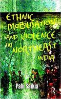 Ethnic Mobilisation and Violence in Northeast India