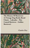 History Of Retrievers (A Vintage Dog Books Breed Classic - Labrador - Flat-Coated Retriever - Golden Retriever)