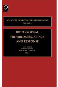 Bioterrorism Preparedness, Attack and Response: (4 Advances in Health Care Management)