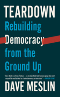 Teardown: Rebuilding Democracy from the Ground Up