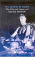 The Children Of Nature : The Life And Legacy Of Ramana Maharshi
