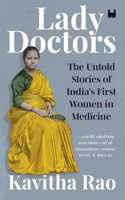 Lady Doctors: The Untold Stories of India's First Women in Medicine