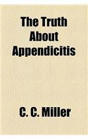 The Truth about Appendicitis