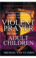 Violent Prayer for Your Adult Children