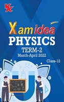 Xam idea Class 12 Physics Book For CBSE Term 2 Exam (2021-2022) With New Pattern Including Basic Concepts, NCERT Questions and Practice Questions
