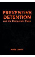 Preventive Detention and the Democratic State