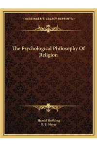 The Psychological Philosophy Of Religion