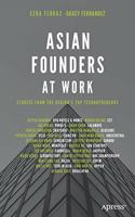 Asian Founders at Work : Stories from the Region?s Top Technopreneurs